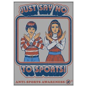 Steven Rhodes Magnet - Just Say No to Sports